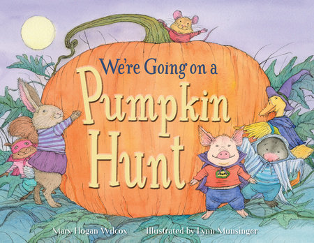 We're Going on a Pumpkin Hunt by Mary Hogan Wilcox