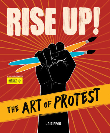 Rise Up! The Art of Protest by Jo Rippon