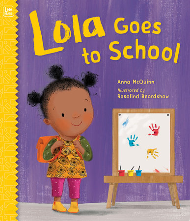 Lola Goes to School by Anna McQuinn (Author); Rosalind Beardshaw (Illustrator)