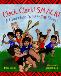 Clack, Clack! Smack! A Cherokee Stickball Story