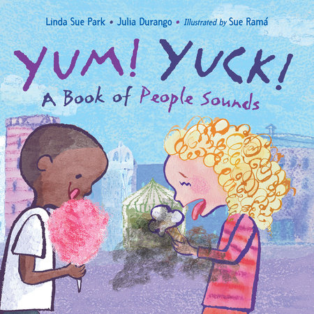 Yum! Yuck! by Linda Sue Park and Julia Durango