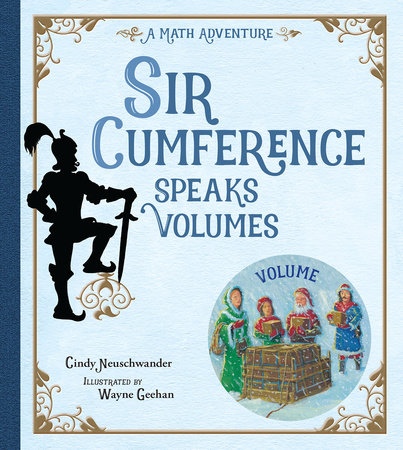 Sir Cumference Speaks Volumes by Cindy Neuschwander (Author); Wayne Geehan (Illustrator)