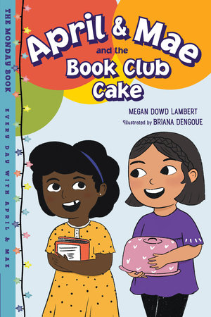 April & Mae and the Book Club Cake by Megan Dowd Lambert