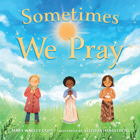 Sometimes We Pray by Mary Wagley Copp