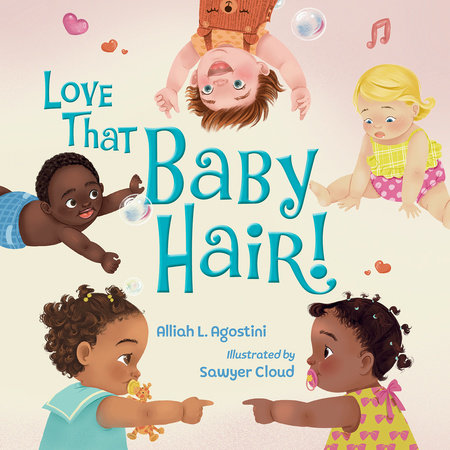 Love That Baby Hair! by Alliah L. Agostini