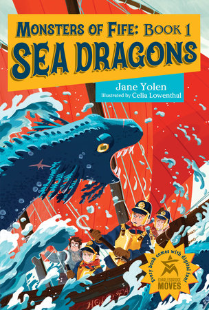 Monsters of Fife: Sea Dragons by Jane Yolen