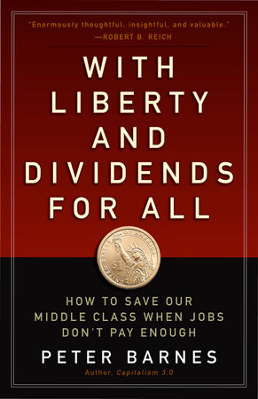 With Liberty and Dividends for All by Peter Barnes