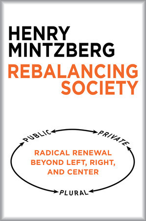 Rebalancing Society by Henry Mintzberg