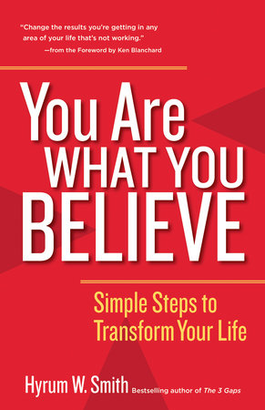 You Are What You Believe by Hyrum W. Smith
