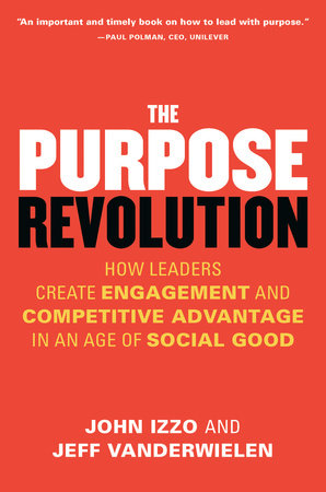 The Purpose Revolution by John Izzo and Jeff Vanderwielen