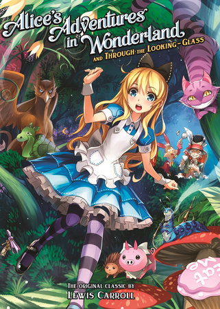Alice's Adventures in Wonderland and Through the Looking Glass (Illustrated Nove l) by Lewis Carroll