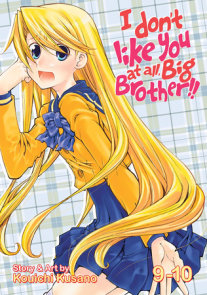 I Don't Like You At All, Big Brother!! Vol. 9-10