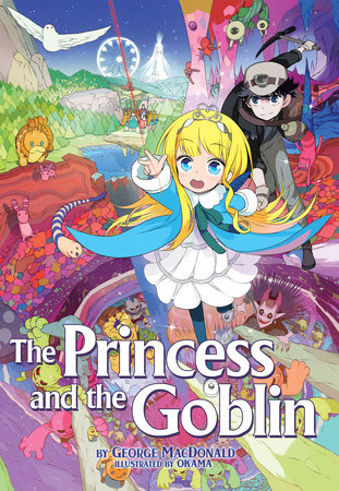 The Princess and the Goblin (Illustrated Novel) by George MacDonald