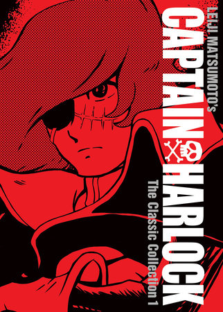 Captain Harlock: The Classic Collection Vol. 1 by Leiji Matsumoto