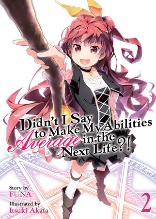 Didn't I Say to Make My Abilities Average in the Next Life?! (Light Novel) Vol. 2 by Funa
