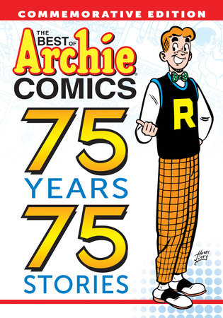 The Best of Archie Comics: 75 Years, 75 Stories by Archie Superstars