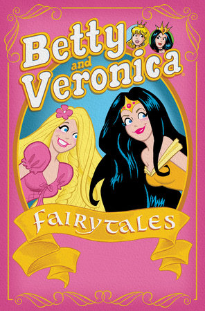 Betty & Veronica: Fairy Tales by Archie Superstars
