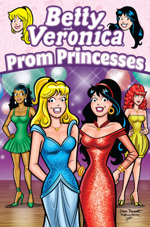 Betty & Veronica: Prom Princesses by Dan Parent