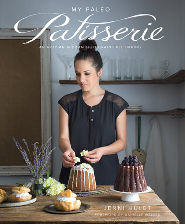My Paleo Patisserie by Jenni Hulet