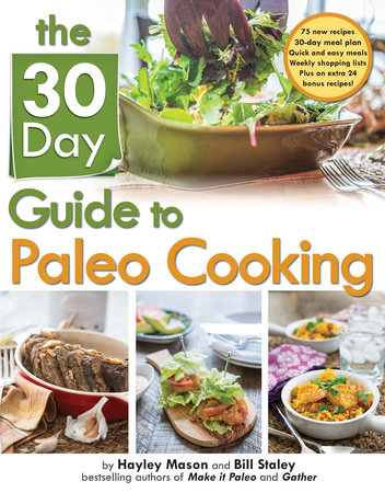 The 30-Day Guide to Paleo Cooking by Bill Staley