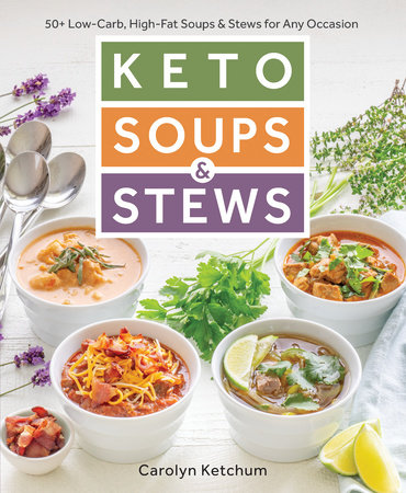 Keto Soups & Stews by Carolyn Ketchum