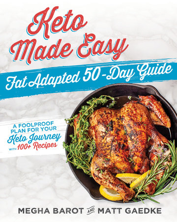 Keto Made Easy: Fat Adapted 50-Day Guide by Megha Bardot and Matt Gaedke