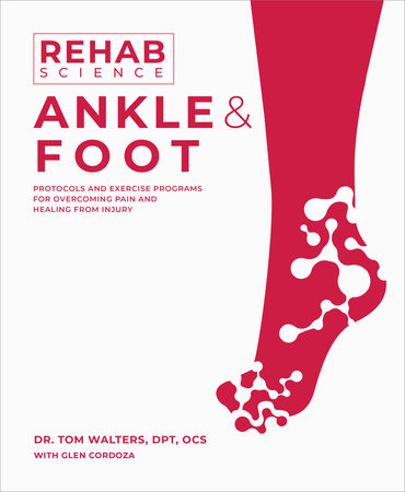 Rehab Science: Ankle and Foot by Tom Walters