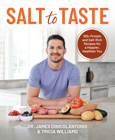 Salt to Taste by Dr. James DiNicolantonio and Tricia Williams