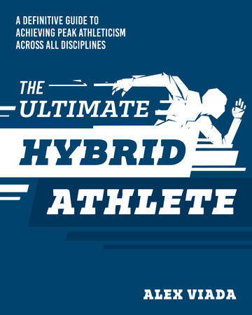 The Ultimate Hybrid Athlete by Alex Viada