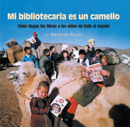 Mi bibliotecaria es un camello (My Librarian is a Camel) by Margriet Ruurs
