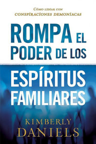 Rompa el poder de los espIritus familiares