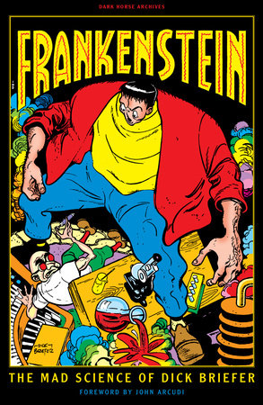 Frankenstein: The Mad Science of Dick Briefer by Dick Briefer