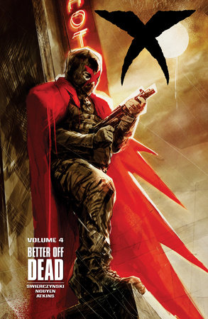 X Volume 4: Better Off Dead by Duane Swierczynski
