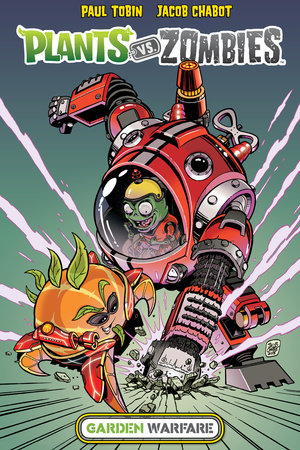 Plants vs. Zombies: Garden Warfare by Paul Tobin