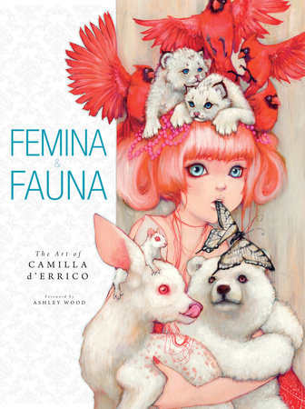 Femina and Fauna: The Art of Camila d'Errico Volume 1 by Camilla d'Errico