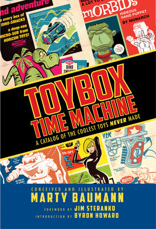 Toybox Time Machine: A Catalog of the Coolest Toys Never Made by Marty Baumann