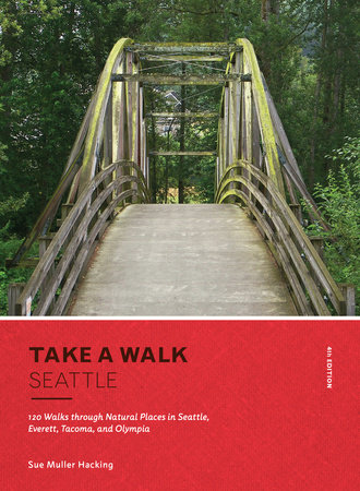 Take a Walk: Seattle, 4th Edition by Sue Muller Hacking