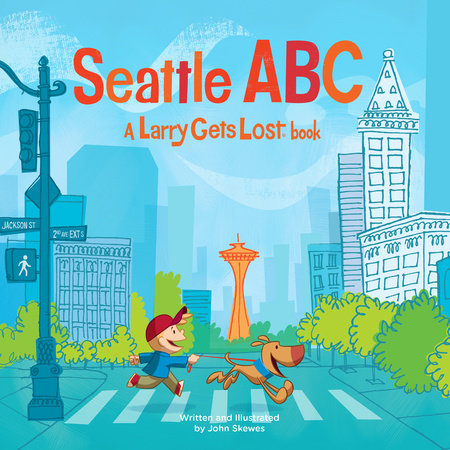 Seattle ABC: A Larry Gets Lost Book by John Skewes
