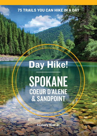 Day Hike! Spokane, Coeur d'Alene, and Sandpoint by Seabury Blair, Jr.