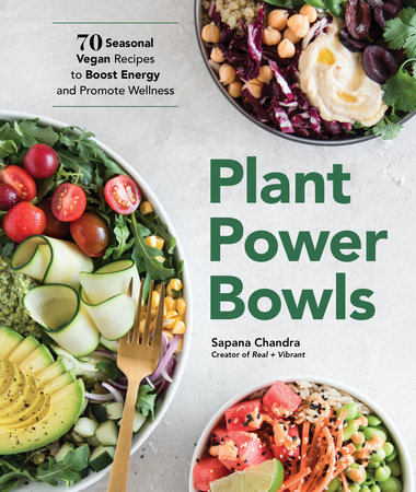 Plant Power Bowls by Sapana Chandra