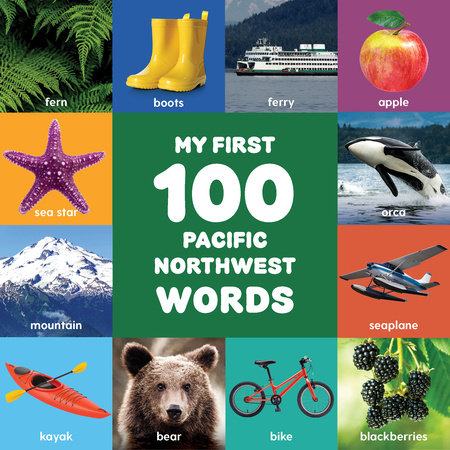 My First 100 Pacific Northwest Words   by Little Bigfoot