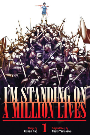 I'm Standing on a Million Lives 1 by Story by Naoki Yamakawa; Art by Akinari Nao