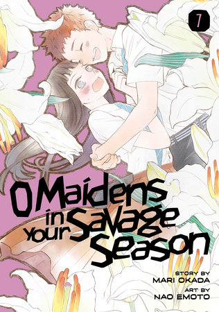 O Maidens in Your Savage Season 7 by Story by Mari Okada; Art by Nao Emoto