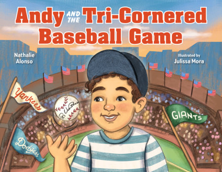 Andy and the Tri-Cornered Baseball Game by Nathalie Alonso