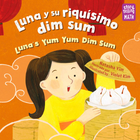 Luna y su riquísimo dim sum / Luna's Yum Yum Dim Sum (Spanish Bilingual Edition) by Natasha Yim