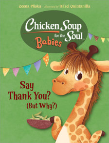 Chicken Soup for the Soul BABIES: Say Thank You, Little Giraffe (But Why?)