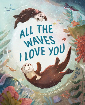 All the Waves I Love You by Catherine Bailey