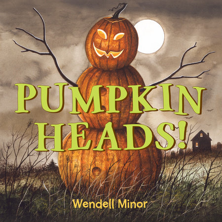 Pumpkin Heads by Wendell Minor
