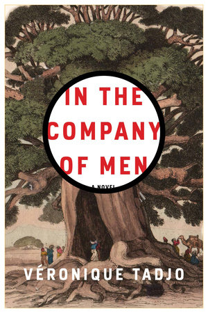 In the Company of Men by Véronique Tadjo: 9781635420951 | PenguinRandomHouse.com: Books
