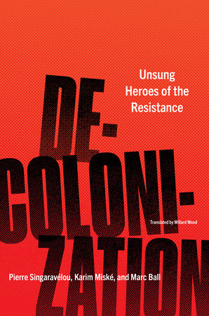 Decolonization by Pierre Singaravélou, Karim Miské and Marc Ball
